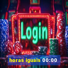 horas iguais 00:00